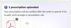 1 prescription uploaded, verified after the order is placed, with option to add more